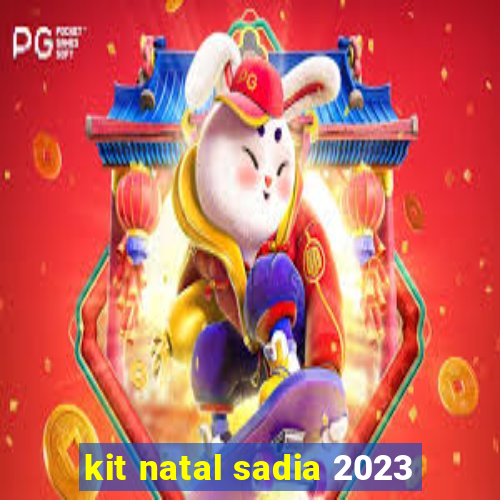 kit natal sadia 2023